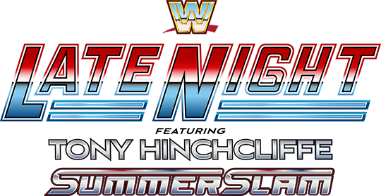Late Night featuring Tony Hinchliffe - SummerSlam
