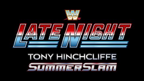 Late Night with Tony Hinchcliffe - SummerSlam